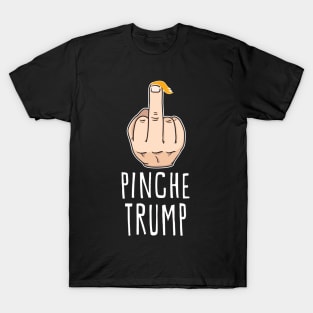 Pinche Trump (F*cking Trump) T-Shirt